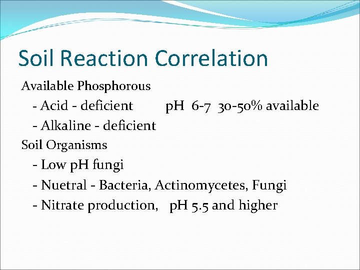 Soil Reaction Correlation Available Phosphorous - Acid - deficient p. H 6 -7 30 Soil Reaction Correlation Available Phosphorous - Acid - deficient p. H 6 -7 30
