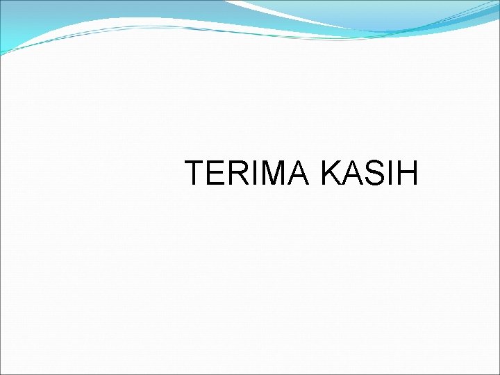 TERIMA KASIH TERIMA KASIH