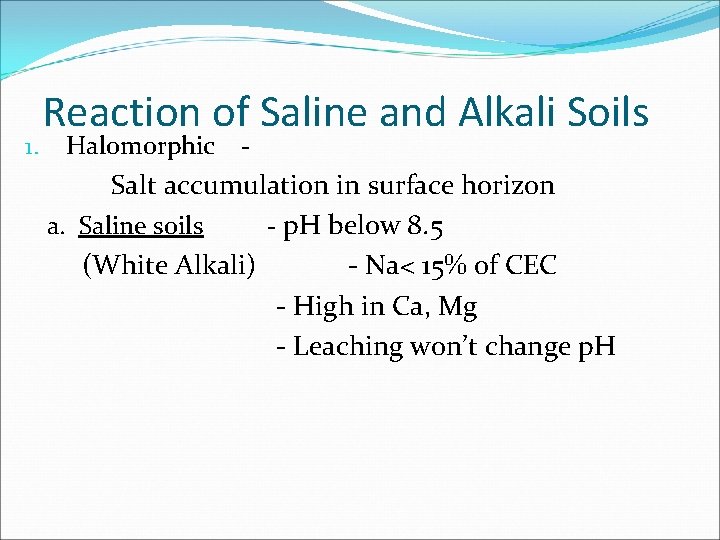 1. Reaction of Saline and Alkali Soils Halomorphic - Salt accumulation in surface horizon 1. Reaction of Saline and Alkali Soils Halomorphic - Salt accumulation in surface horizon