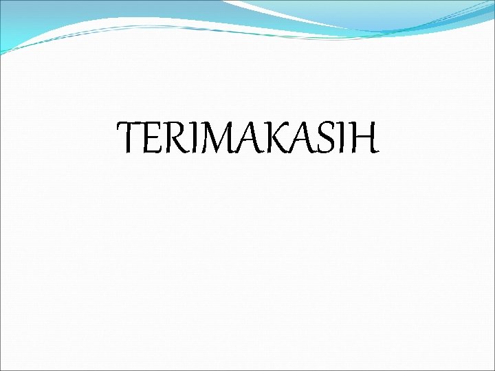 TERIMAKASIH TERIMAKASIH