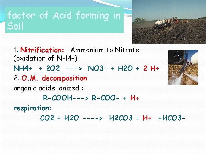 factor of Acid forming in Soil 1. Nitrification: Ammonium to Nitrate (oxidation of NH factor of Acid forming in Soil 1. Nitrification: Ammonium to Nitrate (oxidation of NH