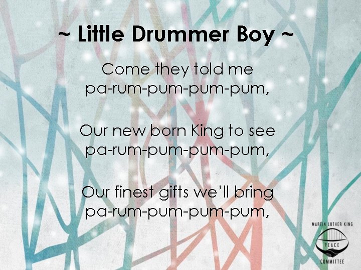 ~ Little Drummer Boy ~ Come they told me pa-rum-pum-pum, Our new born King