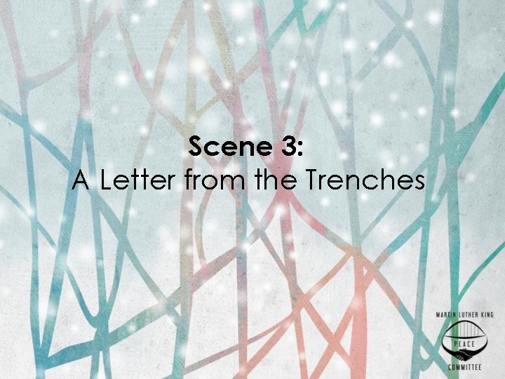 Scene 3: A Letter from the Trenches 