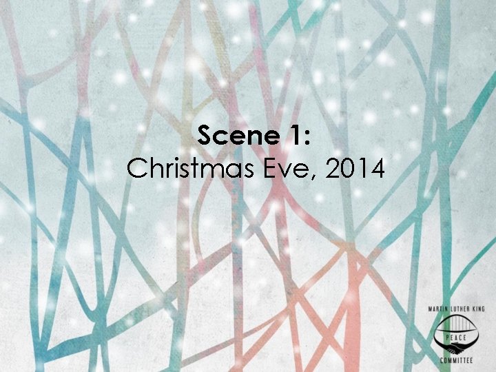 Scene 1: Christmas Eve, 2014 