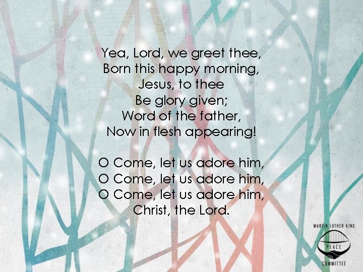 Yea, Lord, we greet thee, Born this happy morning, Jesus, to thee Be glory