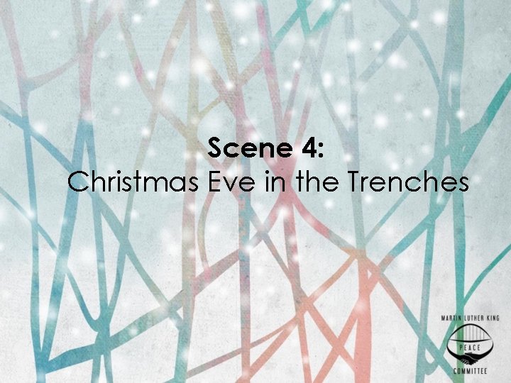 Scene 4: Christmas Eve in the Trenches 