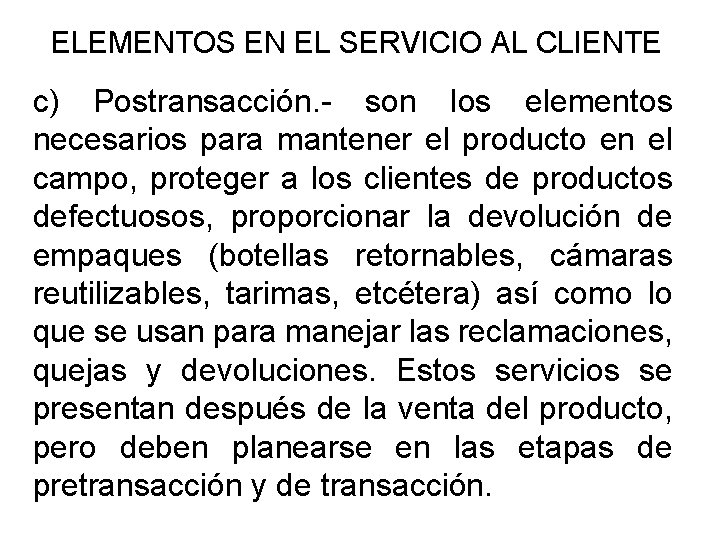 ELEMENTOS EN EL SERVICIO AL CLIENTE c) Postransacción. - son los elementos necesarios para