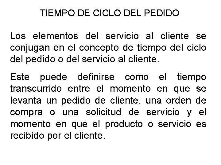 TIEMPO DE CICLO DEL PEDIDO Los elementos del servicio al cliente se conjugan en