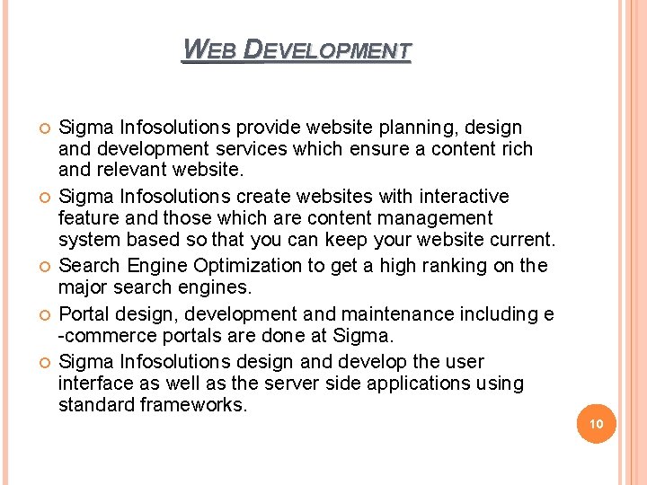 WEB DEVELOPMENT Sigma Infosolutions provide website planning, design and development services which ensure a WEB DEVELOPMENT Sigma Infosolutions provide website planning, design and development services which ensure a