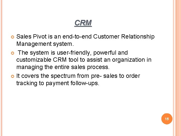 CRM Sales Pivot is an end-to-end Customer Relationship Management system. The system is user-friendly, CRM Sales Pivot is an end-to-end Customer Relationship Management system. The system is user-friendly,