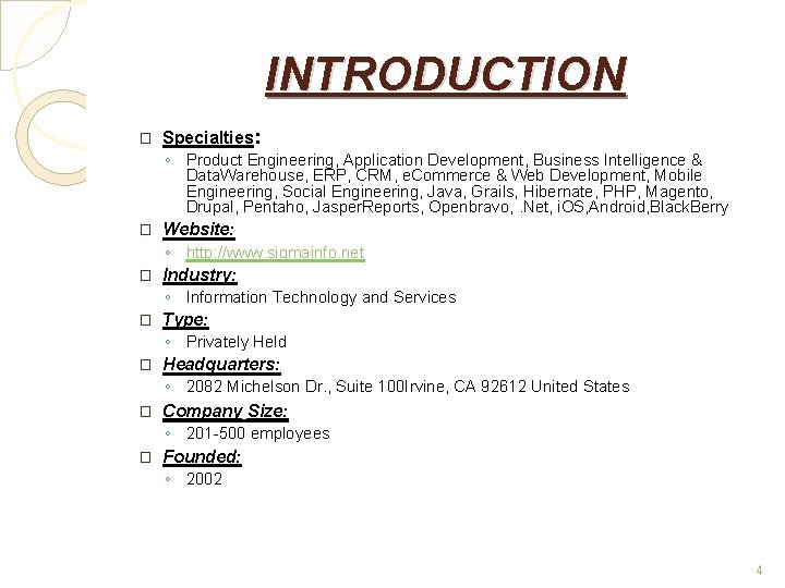 INTRODUCTION � Specialties: ◦ Product Engineering, Application Development, Business Intelligence & Data. Warehouse, ERP, INTRODUCTION � Specialties: ◦ Product Engineering, Application Development, Business Intelligence & Data. Warehouse, ERP,