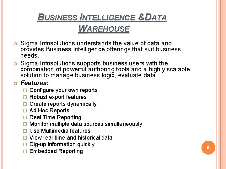BUSINESS INTELLIGENCE & DATA WAREHOUSE Sigma Infosolutions understands the value of data and provides BUSINESS INTELLIGENCE & DATA WAREHOUSE Sigma Infosolutions understands the value of data and provides