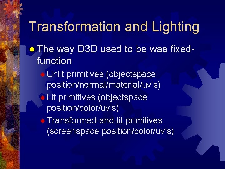 Transformation and Lighting ® The way D 3 D used to be was fixedfunction