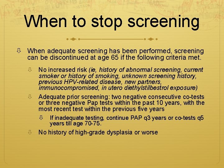 When to stop screening When adequate screening has been performed, screening can be discontinued