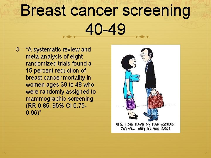 Breast cancer screening 40 -49 “A systematic review and meta-analysis of eight randomized trials