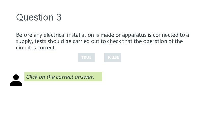 Question 3 Before any electrical installation is made or apparatus is connected to a