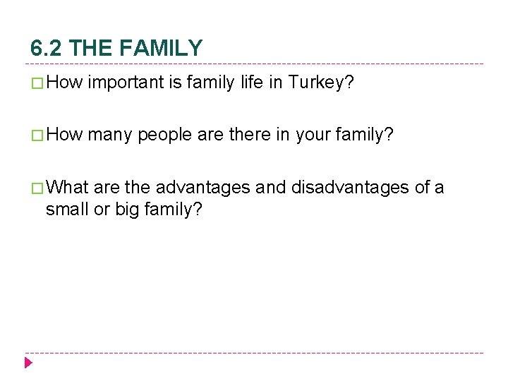 6. 2 THE FAMILY � How important is family life in Turkey? � How