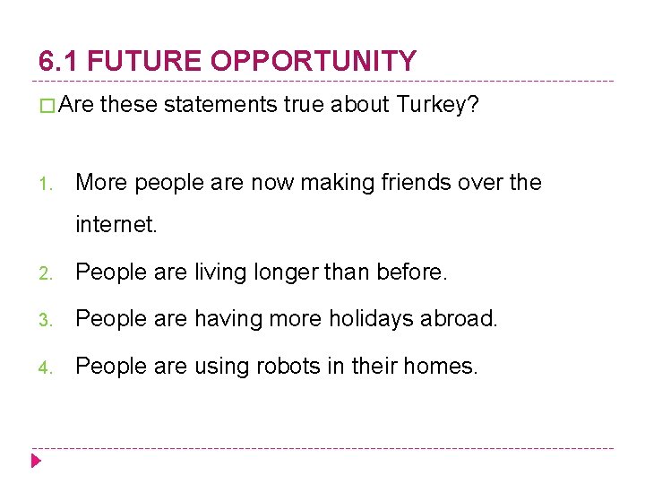 6. 1 FUTURE OPPORTUNITY � Are these statements true about Turkey? 1. More people
