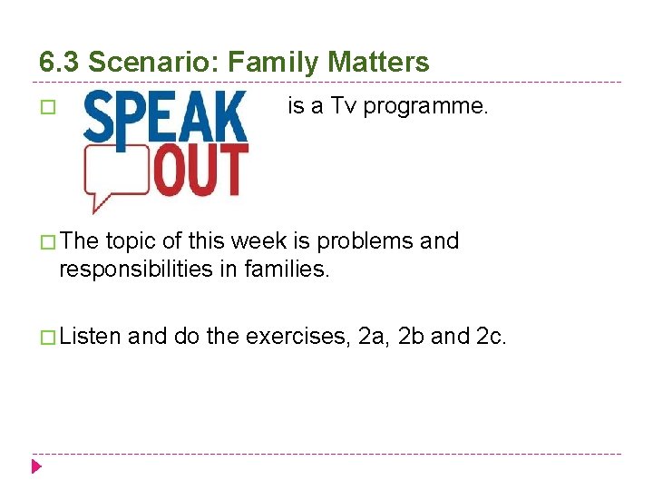 6. 3 Scenario: Family Matters � is a Tv programme. � The topic of