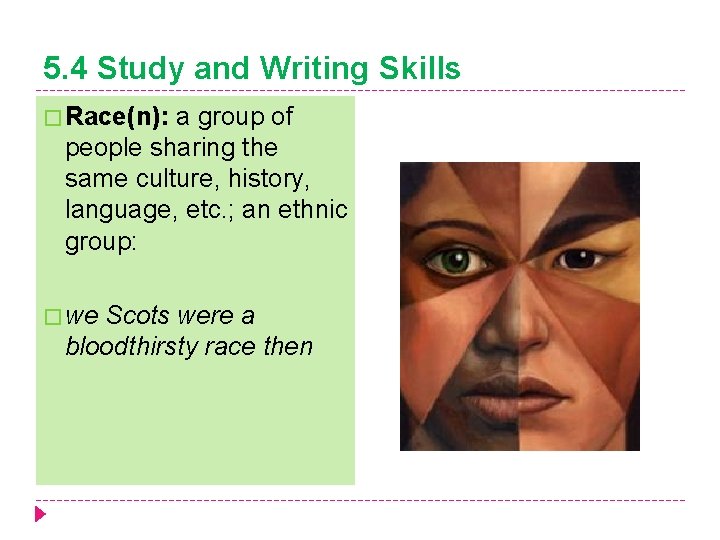 5. 4 Study and Writing Skills � Race(n): a group of people sharing the