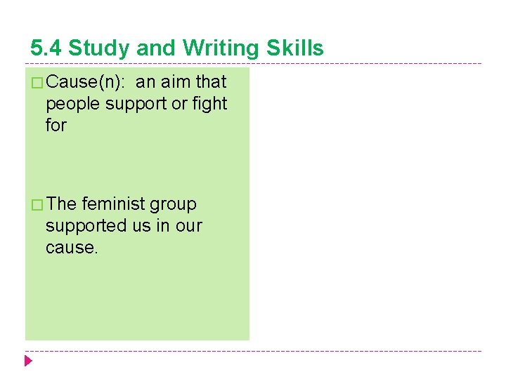 5. 4 Study and Writing Skills � Cause(n): an aim that people support or