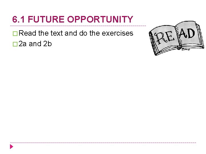 6. 1 FUTURE OPPORTUNITY � Read the text and do the exercises � 2