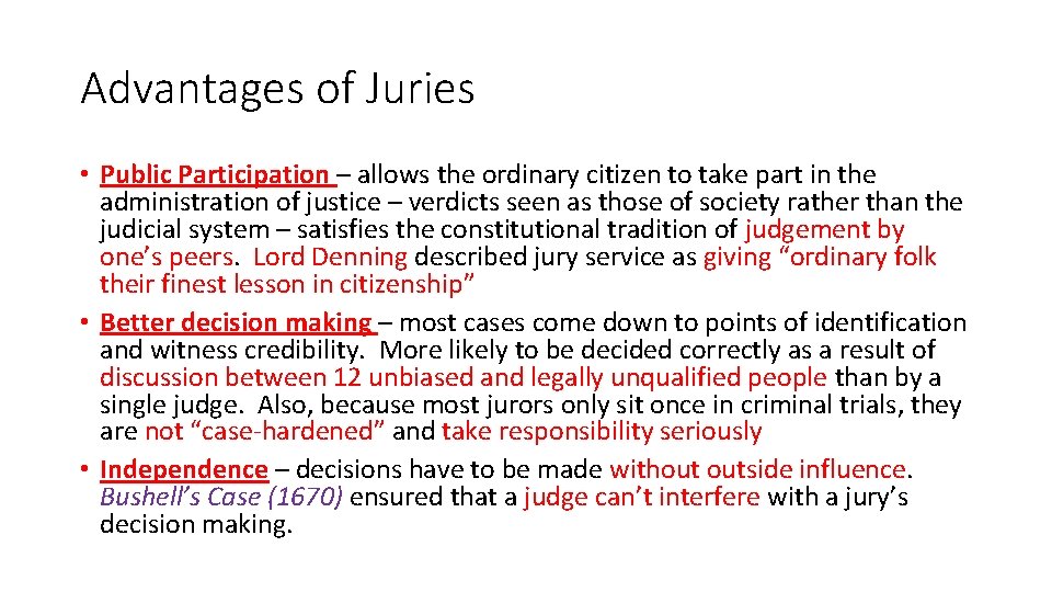 Advantages of Juries • Public Participation – allows the ordinary citizen to take part