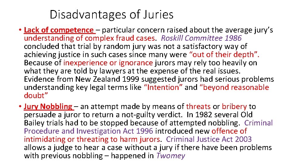 Disadvantages of Juries • Lack of competence – particular concern raised about the average