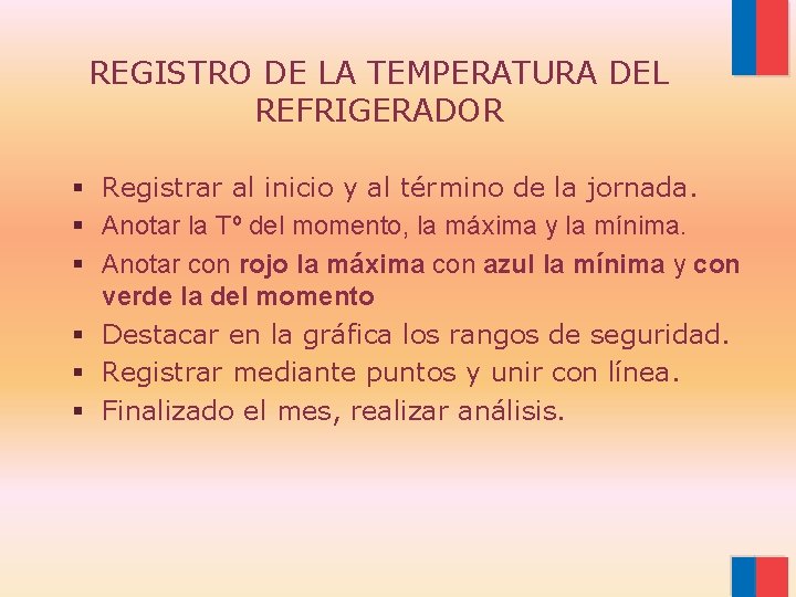 REGISTRO DE LA TEMPERATURA DEL REFRIGERADOR § Registrar al inicio y al término de
