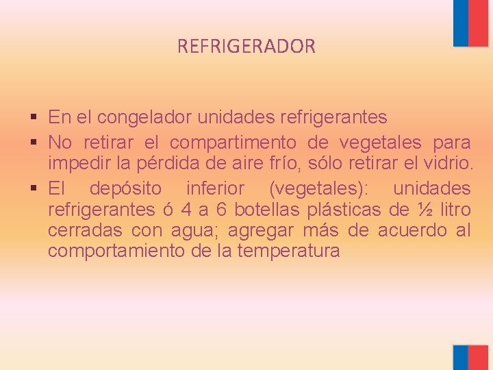 REFRIGERADOR § En el congelador unidades refrigerantes § No retirar el compartimento de vegetales