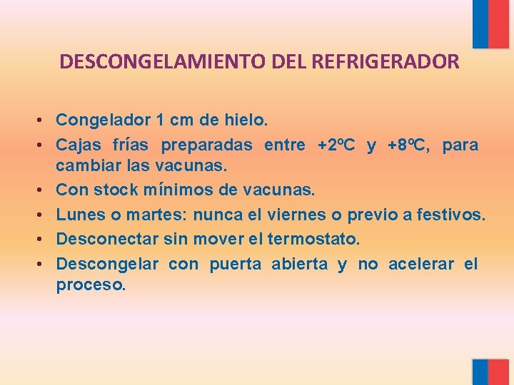 DESCONGELAMIENTO DEL REFRIGERADOR • Congelador 1 cm de hielo. • Cajas frías preparadas entre