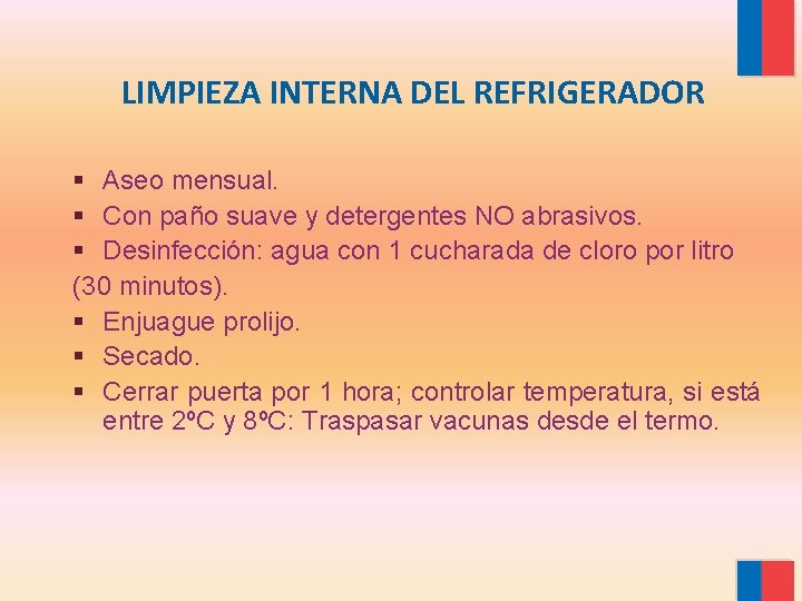 LIMPIEZA INTERNA DEL REFRIGERADOR § Aseo mensual. § Con paño suave y detergentes NO