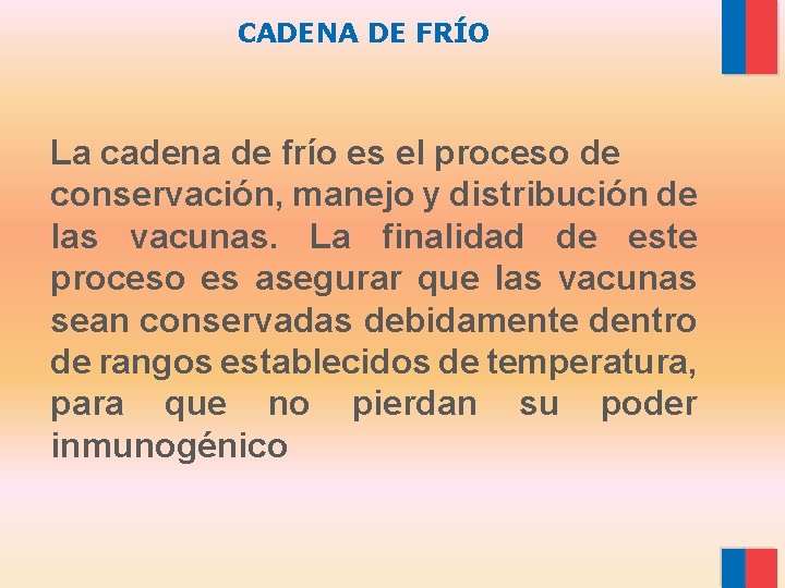 CADENA DE FRÍO La cadena de frío es el proceso de conservación, manejo y