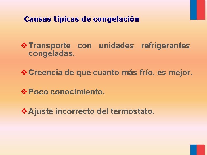 Causas típicas de congelación v Transporte con unidades refrigerantes congeladas. v Creencia de que