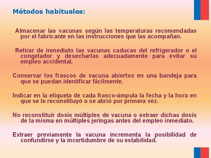 Métodos habituales: Almacenar las vacunas según las temperaturas recomendadas por el fabricante en las