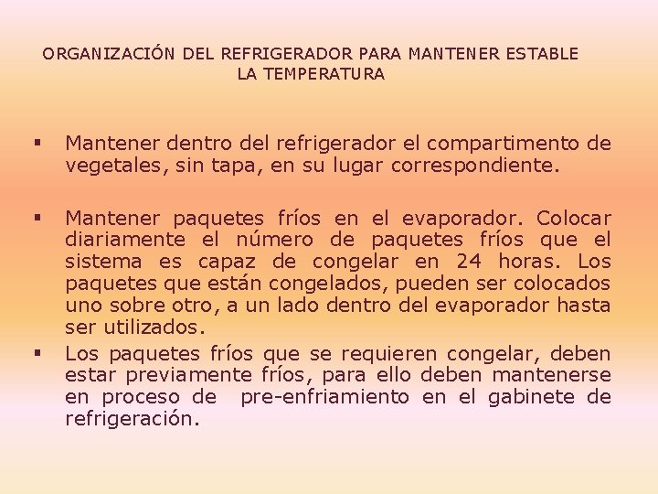 ORGANIZACIÓN DEL REFRIGERADOR PARA MANTENER ESTABLE LA TEMPERATURA § Mantener dentro del refrigerador el