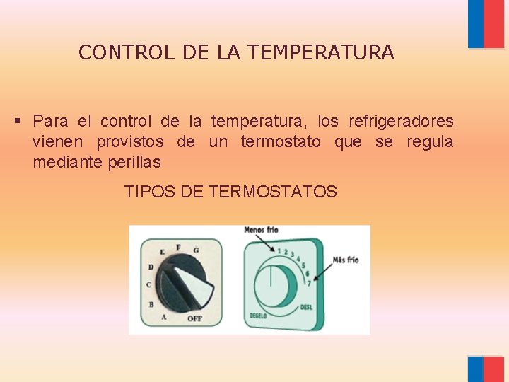 CONTROL DE LA TEMPERATURA § Para el control de la temperatura, los refrigeradores vienen