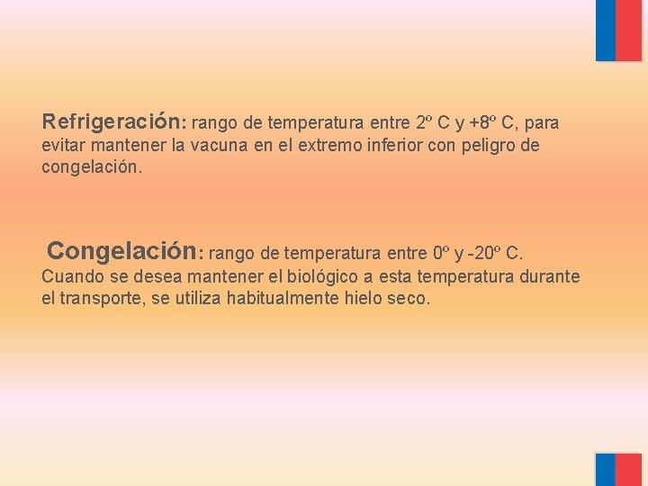 Refrigeración: rango de temperatura entre 2º C y +8º C, para evitar mantener la