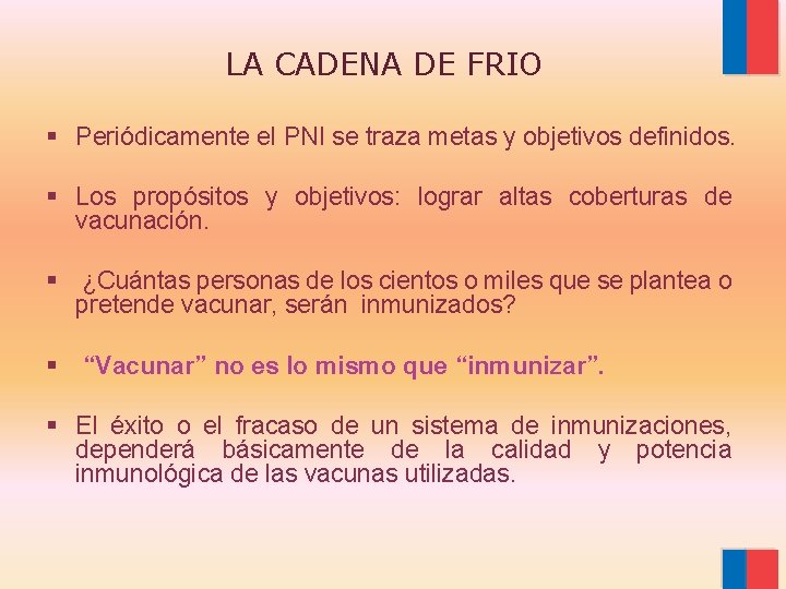 LA CADENA DE FRIO § Periódicamente el PNI se traza metas y objetivos definidos.