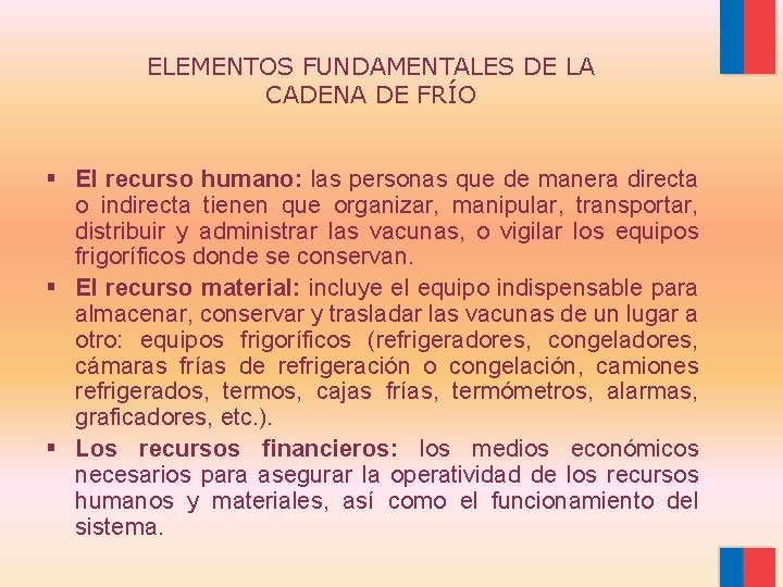 ELEMENTOS FUNDAMENTALES DE LA CADENA DE FRÍO § El recurso humano: las personas que