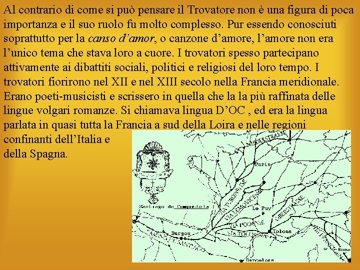 Al contrario di come si può pensare il Trovatore non è una figura di