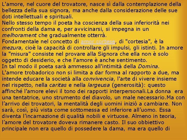 L'amore, nel cuore del trovatore, nasce sì dalla contemplazione della bellezza della sua signora,