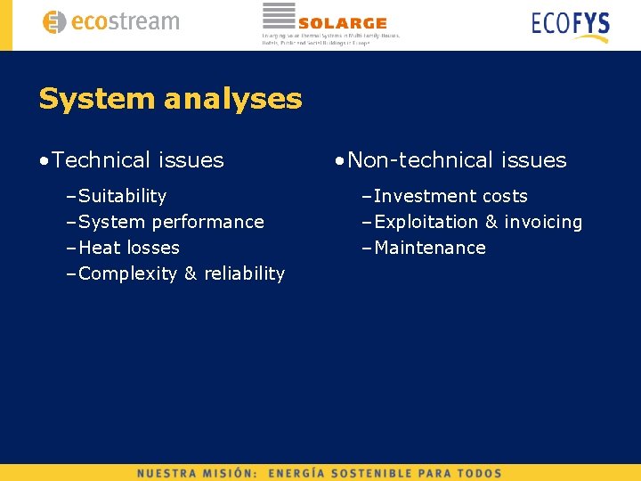 System analyses • Technical issues – Suitability – System performance – Heat losses –