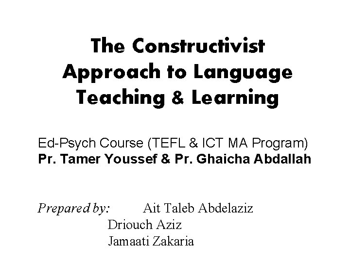 The Constructivist Approach to Language Teaching & Learning Ed-Psych Course (TEFL & ICT MA