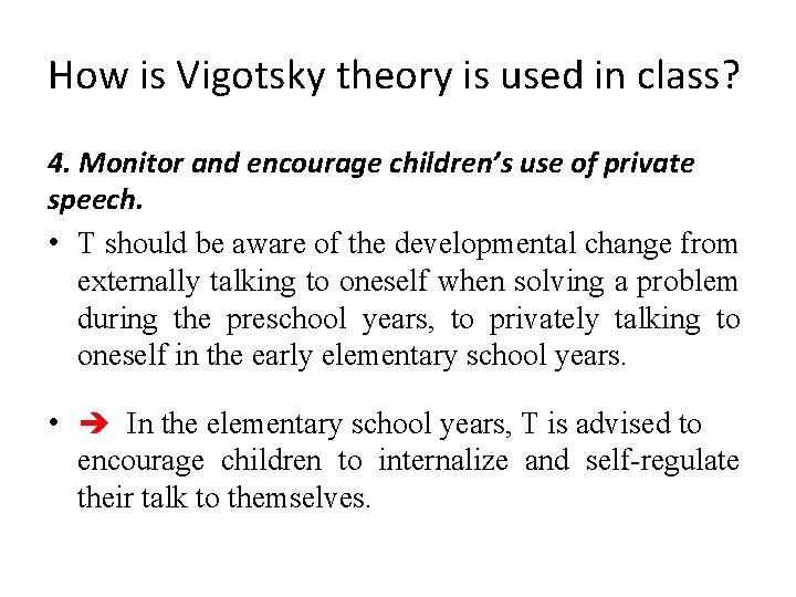 How is Vigotsky theory is used in class? 4. Monitor and encourage children’s use