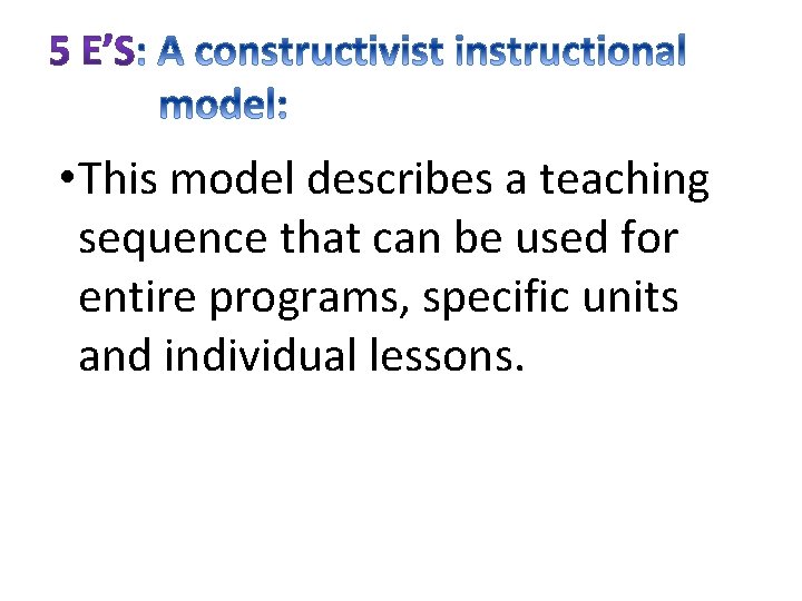  • This model describes a teaching sequence that can be used for entire