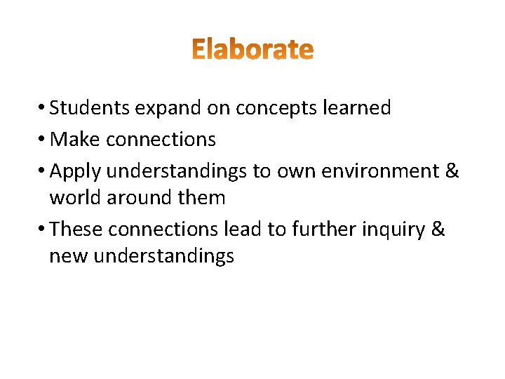  • Students expand on concepts learned • Make connections • Apply understandings to