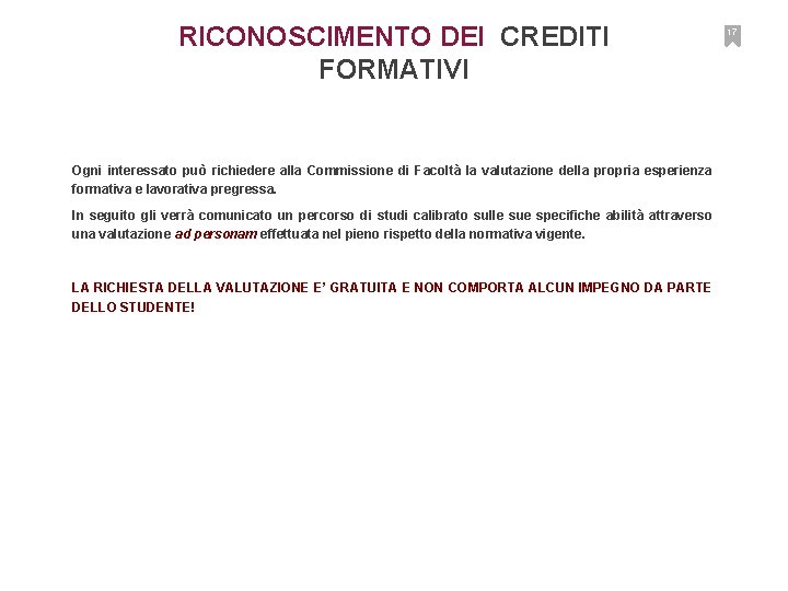 RICONOSCIMENTO DEI CREDITI FORMATIVI Ogni interessato può richiedere alla Commissione di Facoltà la valutazione