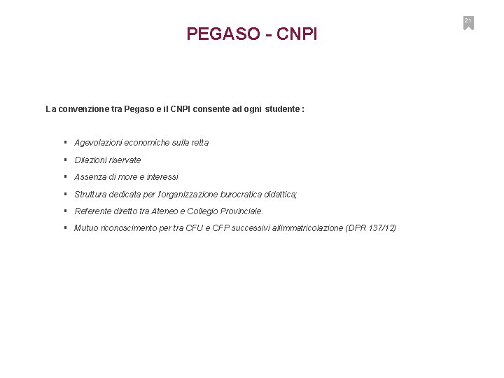 21 PEGASO - CNPI La convenzione tra Pegaso e il CNPI consente ad ogni