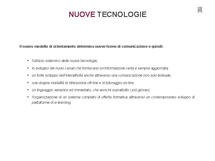 7 NUOVE TECNOLOGIE Il nuovo modello di orientamento determina nuove forme di comunicazione e